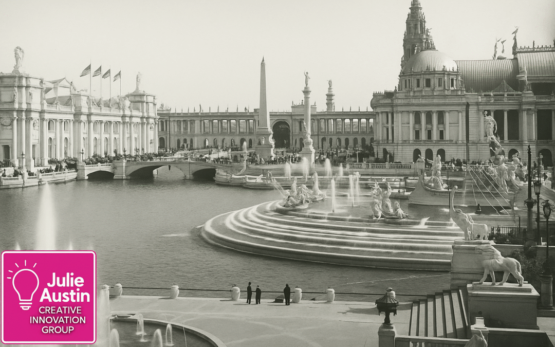 Innovation Lessons from Chicago’s White City: How the 1893 World’s Fair Changed the World